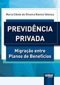 Ler Previdência Privada - Migração entre Planos de Benefícios, do autor Maria Cibele de Oliveira Ramos Valença Ler Previdência Privada - Migração entre Planos de Benefícios, do autor Maria Cibele de Oliveira Ramos Valença