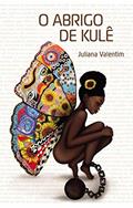 Ler O Abrigo de Kulê, do autor Juliana Valentim