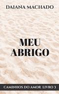 Ler Meu Abrigo (Caminhos do Amor), do autor Daiana Machado
