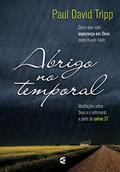 Ler Abrigo no temporal: Como viver com esperança em Deus neste mundo falido, do autor Paul David Tripp Ler Abrigo no temporal: Como viver com esperança em Deus neste mundo falido, do autor Paul David Tripp