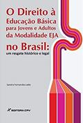 Ler O direito à educação básica para jovens e adultos da modalidade eja no Brasil: um resgate histórico e legal, do autor Sandra Fernandes Leite