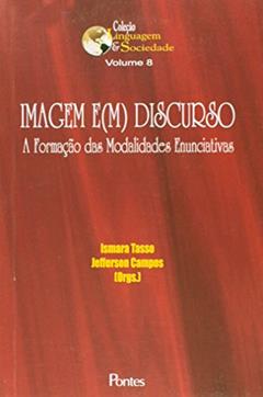 Imagem e(m) Discurso. A Formação das Modalidades Enunciativas, do autor Ismara Tasso