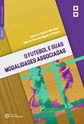 Ler O futebol e suas modalidades associadas, do autor Emerson Liomar Micaliski; Marina Toscano Aggio de Pontes