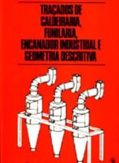 Tracados de Caldeiraria, Funelaria, Encanador - Industrial e Geometria de - 1, do autor Ghizze