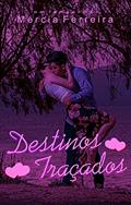 Ler Destinos Traçados (Série Promessas Livro 2), do autor Mércia Ferreira Ler Destinos Traçados (Série Promessas Livro 2), do autor Mércia Ferreira