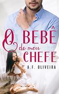 Ler O Bebê do meu Chefe, do autor A.F. Oliveira