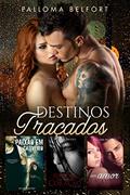 Ler Série Destinos Traçados: A trilogia Paixão em Cativeiro, Feridas Abertas de um Coração Partido e Um Amor de Amigo, do autor Palloma Belfort