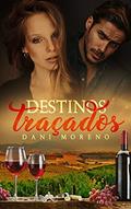 Ler Destinos Traçados (Segunda Edição), do autor Dani Moreno Ler Destinos Traçados (Segunda Edição), do autor Dani Moreno