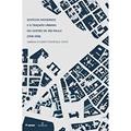 Ler Edifícios Modernos e o Traçado Urbano no Centro de São Paulo. 1938-1960, do autor Sabrina Studart Fontenele Costa
