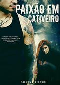 Ler Paixão em cativeiro (Destinos Traçados Livro 1), do autor Palloma Belfort Ler Paixão em cativeiro (Destinos Traçados Livro 1), do autor Palloma Belfort