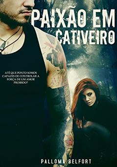 Paixão em cativeiro (Destinos Traçados Livro 1), do autor Palloma Belfort