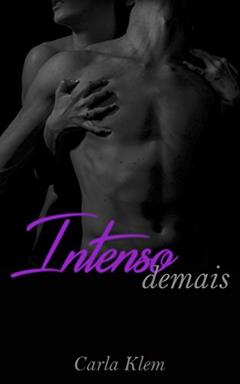 Intenso Demais (Destinos Traçados Livro 1), do autor Carla Klem