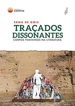Traçados dissonantes: corpos femininos na literatura, do autor Edma de Góis