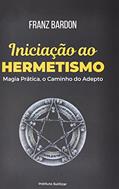 Ler Iniciação ao Hermetismo, do autor Franz Bardon