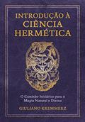 Ler Introdução à ciência hermética: O caminho iniciático para a magia natural e divina, do autor Giuliano Kremmerz