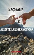 Ler MAÇONARIA E AS SETE LEIS HERMÉTICAS, do autor MAURO FERREIRA DE SOUZA Ler MAÇONARIA E AS SETE LEIS HERMÉTICAS, do autor MAURO FERREIRA DE SOUZA