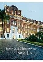 Ler Seminário Missionário Bom Jesus. Marcante Presença Católica em Aparecida, do autor Luis Avelima Ler Seminário Missionário Bom Jesus. Marcante Presença Católica em Aparecida, do autor Luis Avelima