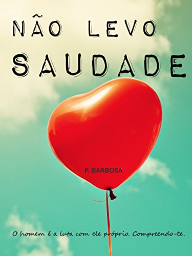 Ler Não Levo Saudade, do autor P. Barbosa