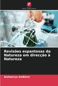 Ler Revisões espantosas da Natureza em direcção à Natureza, do autor Aishwarya Andhare Ler Revisões espantosas da Natureza em direcção à Natureza, do autor Aishwarya Andhare