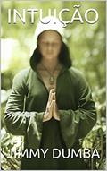 Ler INTUIÇÃO, do autor JIMMY DUMBA