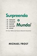 Ler Surpreenda o Mundo!: Os Cinco Hábitos das Pessoas Altamente Missionárias, do autor Michael Frost