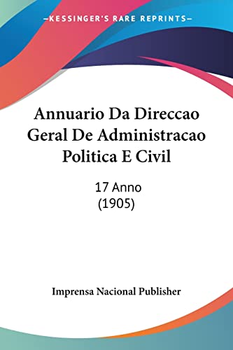 Ler Annuario Da Direccao Geral De Administracao Politica E Civil: 17 Anno (1905), do autor Imprensa Nacional Publisher