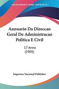 Ler Annuario Da Direccao Geral De Administracao Politica E Civil: 17 Anno (1905), do autor Imprensa Nacional Publisher Ler Annuario Da Direccao Geral De Administracao Politica E Civil: 17 Anno (1905), do autor Imprensa Nacional Publisher