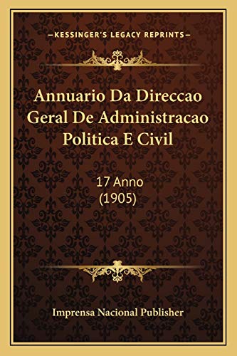 Ler Annuario Da Direccao Geral De Administracao Politica E Civil: 17 Anno (1905), do autor Imprensa Nacional Publisher