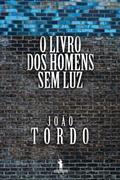 Ler O Livro dos Homens sem Luz, do autor João Tordo