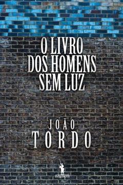 O Livro dos Homens sem Luz, do autor João Tordo