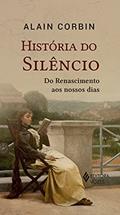 Ler História do silêncio: Do renascimento aos nossos dias, do autor Alain Corbin