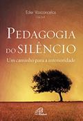 Ler Pedagogia do silêncio: Um caminho para a interioridade, do autor Eder Vasconcelos