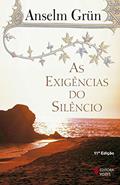 Ler As exigências do silêncio, do autor Anselm Grün