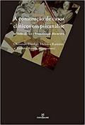 Ler A Construção de Casos Clínicos em Psicanálise. Método Clínico e Formalização Discursiva, do autor Christian Ingo Lenz Dunk Ler A Construção de Casos Clínicos em Psicanálise. Método Clínico e Formalização Discursiva, do autor Christian Ingo Lenz Dunk