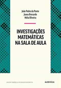 Investigações matemáticas na sala de aula - Nova Edição, do autor João Pedro da Ponte; Joana Brocardo; Hélia Oliveira