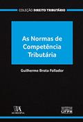 Ler As Normas de Competência Tributária, do autor Guilherme Broto Follador