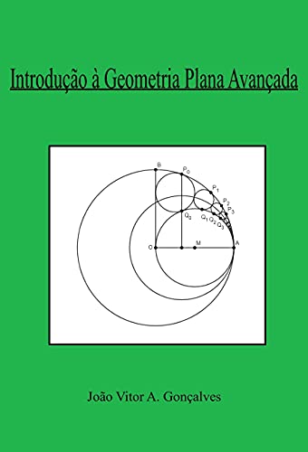 Ler Introdução à Geometria Plana Avançada, do autor João Gonçalves Ler Introdução à Geometria Plana Avançada, do autor João Gonçalves