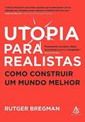 Ler Utopia para realistas: Como construir um mundo melhor, do autor Rutger Bregman