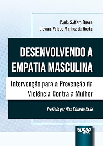 Ler Desenvolvendo a Empatia Masculina - Intervenção para a Prevenção da Violência Contra a Mulher, do autor Paula Saffaro Bueno e Giovana Veloso Munhoz da Rocha