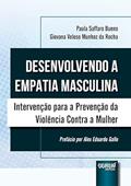 Ler Desenvolvendo a Empatia Masculina - Intervenção para a Prevenção da Violência Contra a Mulher, do autor Paula Saffaro Bueno e Giovana Veloso Munhoz da Rocha