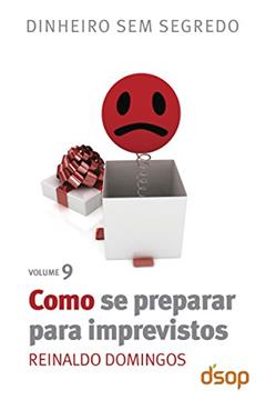 Como se preparar para imprevistos (Dinheiro sem segredo Livro 9), do autor Reinaldo Domingos