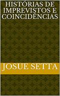 Ler HISTÓRIAS DE IMPREVISTOS E COINCIDÊNCIAS, do autor josue setta