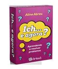 Ler Baralho Ich...e Agora?: Aprendendo a Resolver Problemas, do autor Aline Abreu