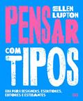Ler Pensar com tipos: Guia para designers, escritores, editores e estudantes, do autor Ellen Lupton Ler Pensar com tipos: Guia para designers, escritores, editores e estudantes, do autor Ellen Lupton