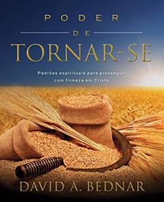 Poder de Tornar-Se: Leccion inagural del curso academico 1994-1995, do autor David A. Bednar