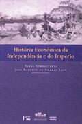 Ler História Econômica da Indepedência e do Império, do autor Jose Roberto do Amaral Lapa