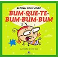 Ler Bum-Que-Te-Bum-Bum-Bum, do autor Regina Siguemoto Ler Bum-Que-Te-Bum-Bum-Bum, do autor Regina Siguemoto