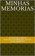 Ler Minhas Memórias, do autor Schwartzman Rafael Henrique Alves Nascimento