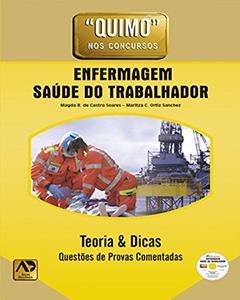 Enfermagem: Saúde do Trabalhador - Teoria e Dicas: Questões de Provas Comentadas, do autor Magda R. de Castro Soares; Maritza C. Ortiz Sanchez