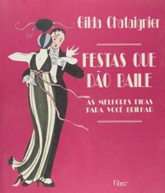 Festas Que Dao Baile, do autor Gilda Chataignier